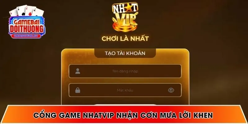 Cổng game NHATVIP nhận cơn mưa lời khen