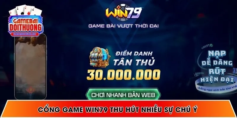 Cổng game WIN79 thu hút nhiều sự chú ý